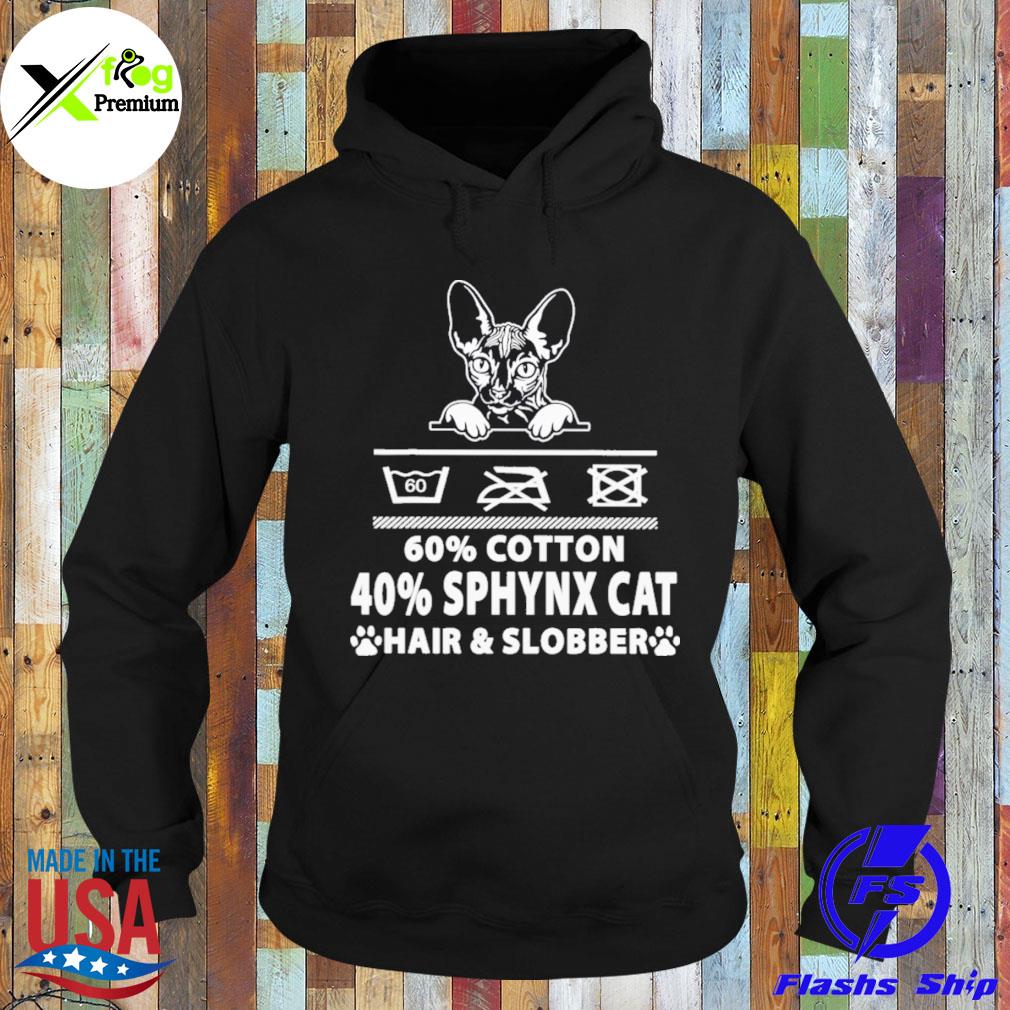 60 cotton 40 percent moodle hair and sphynx cat s Hoodie