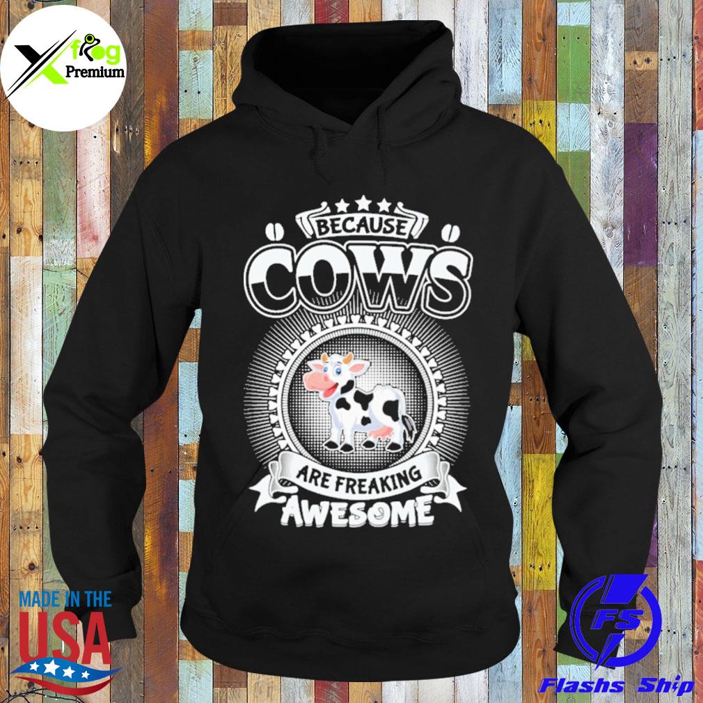 Because cows are freaking awesome s Hoodie