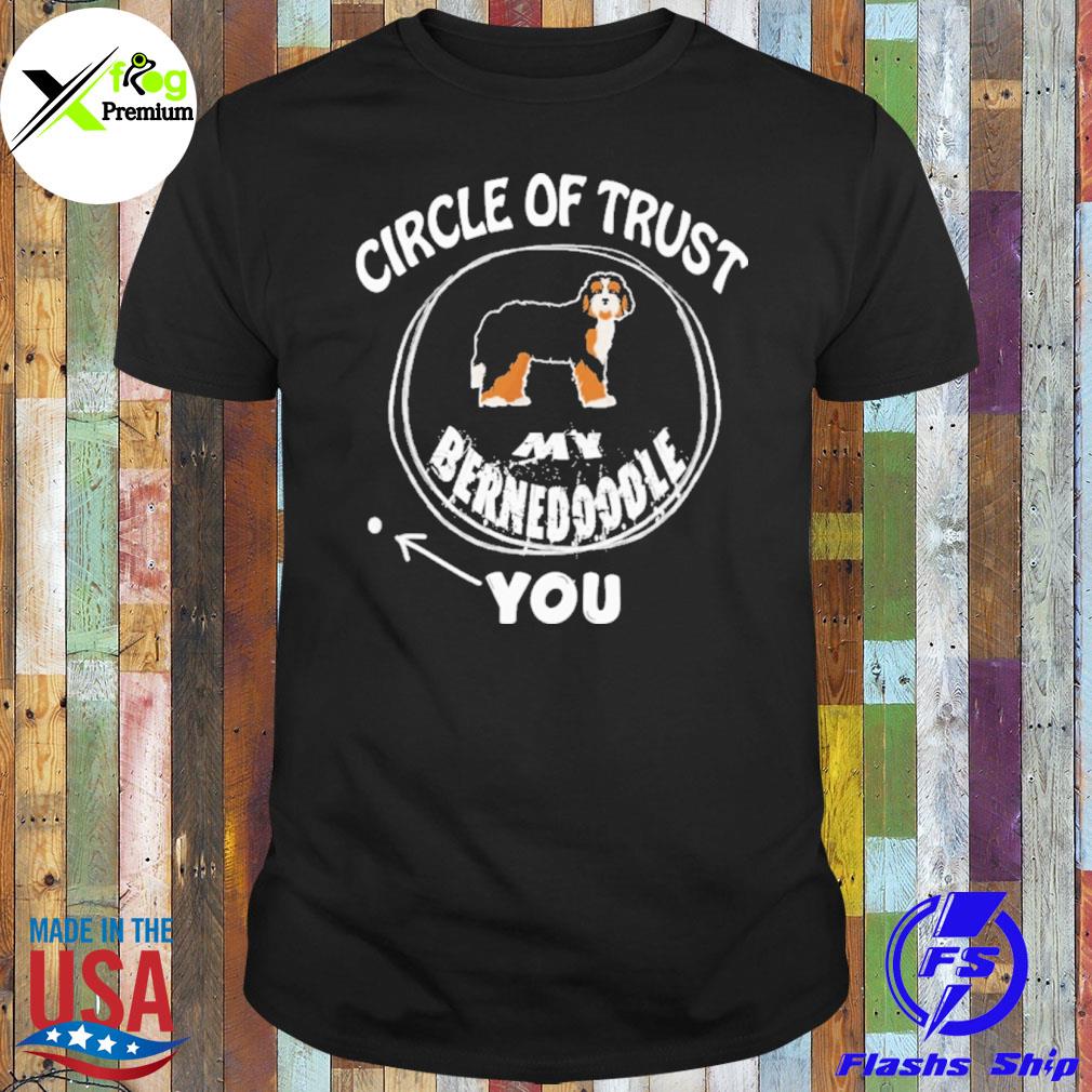 Circle of trust my bernedoodle shirt