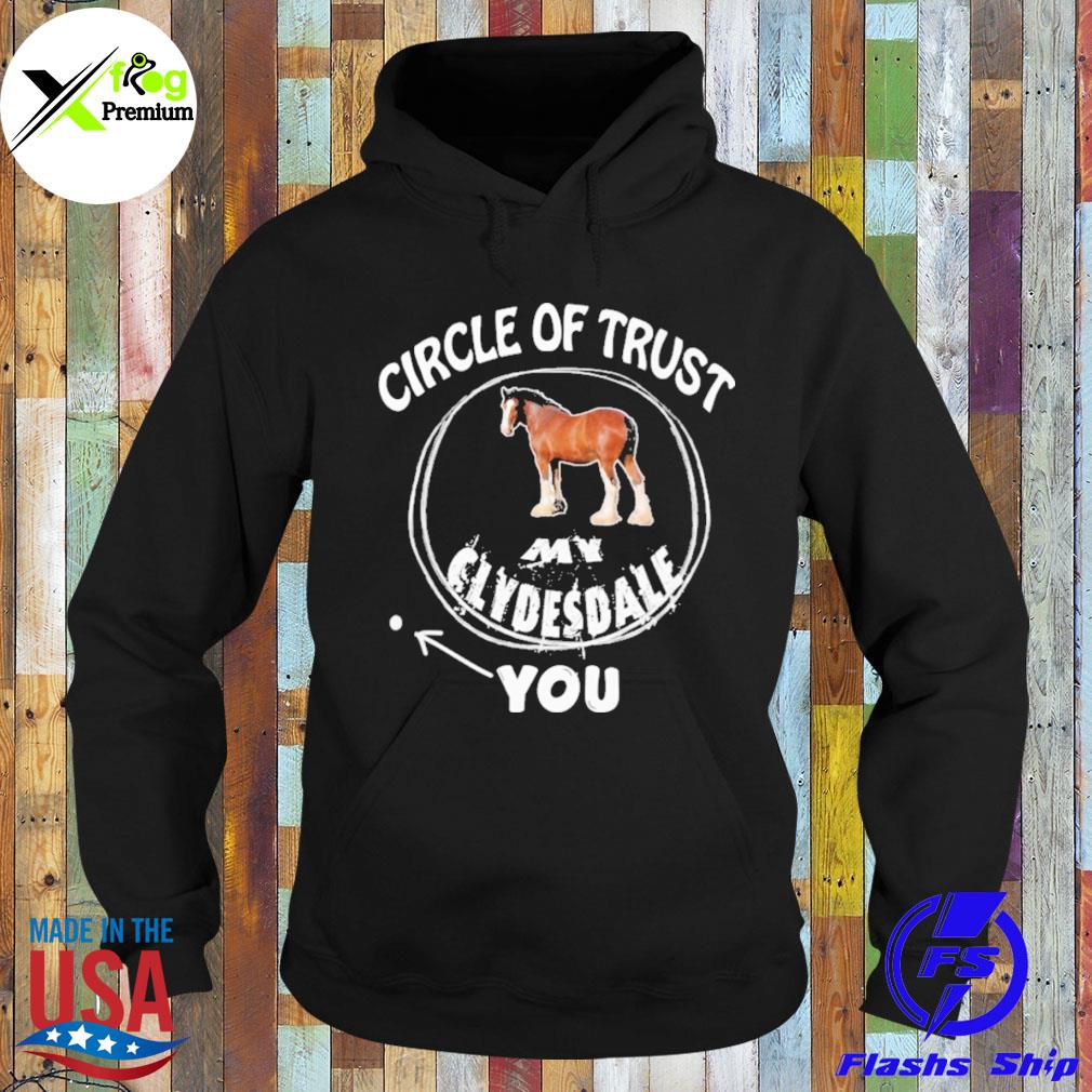 Circle of trust my clydesdale s Hoodie