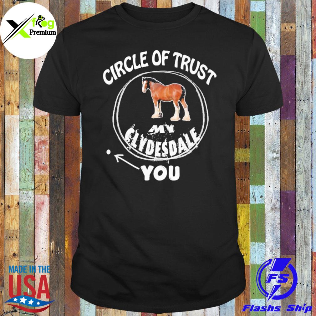 Circle of trust my clydesdale shirt