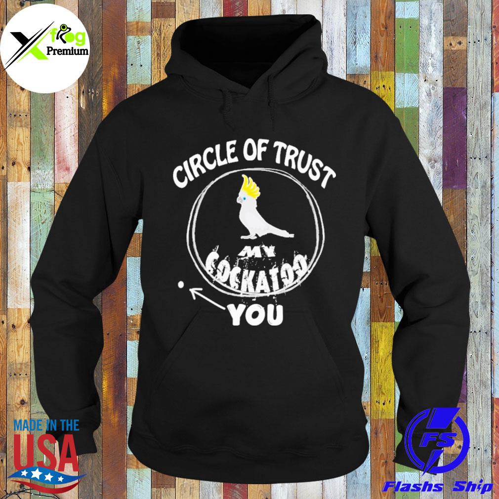 Circle of trust my cockatoo s Hoodie