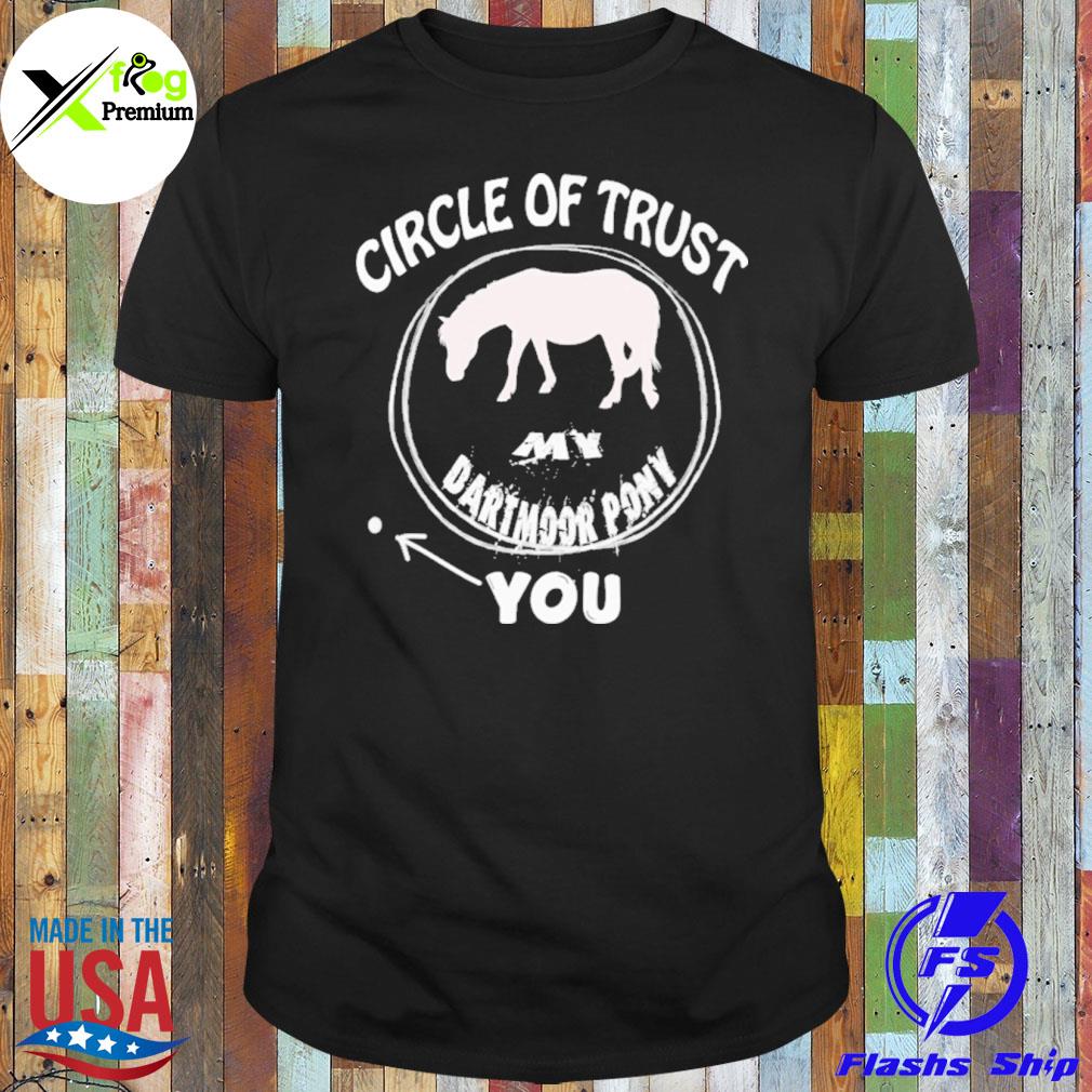 Circle of trust my dartmoor pony shirt