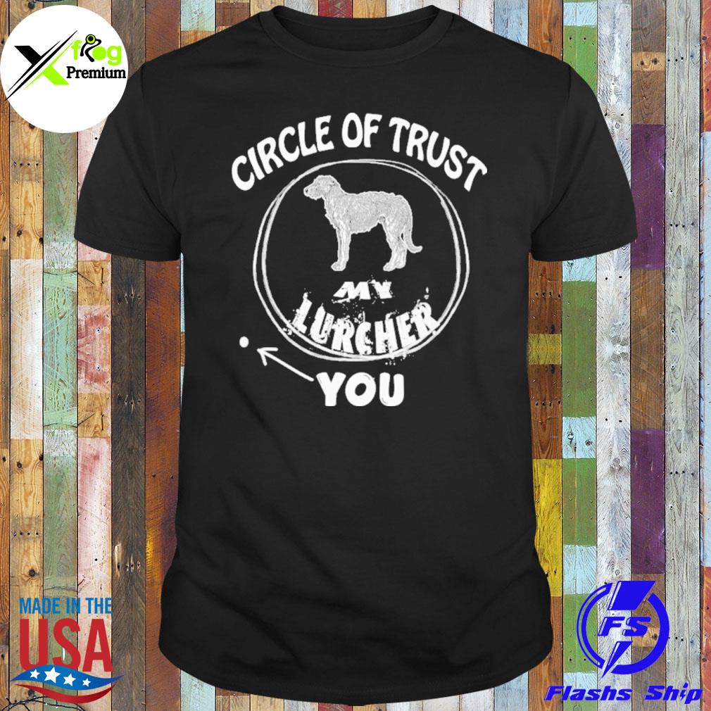 Circle of trust my lurcher shirt