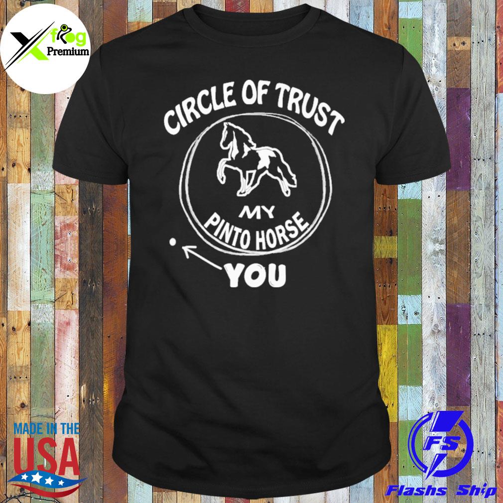 Circle of trust my pinto horse shirt