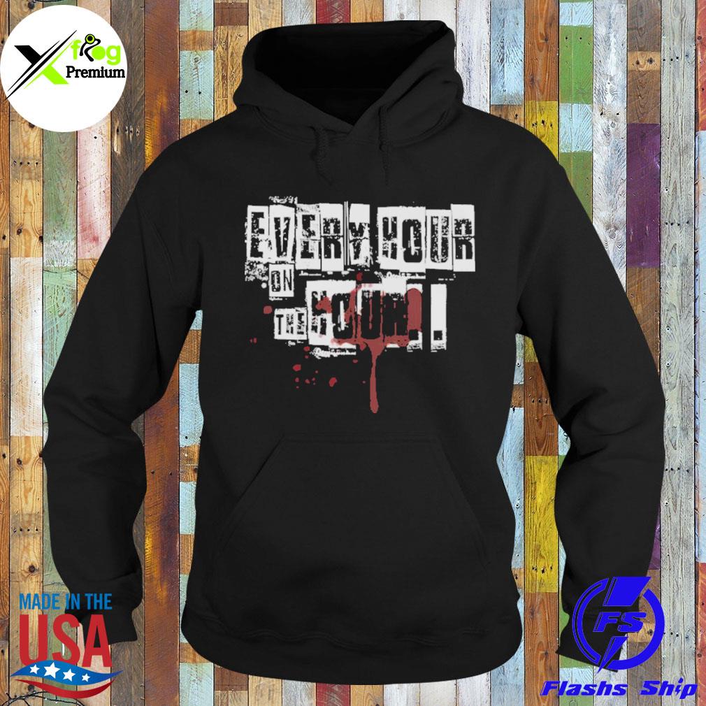 Everybody hour on the hour s Hoodie