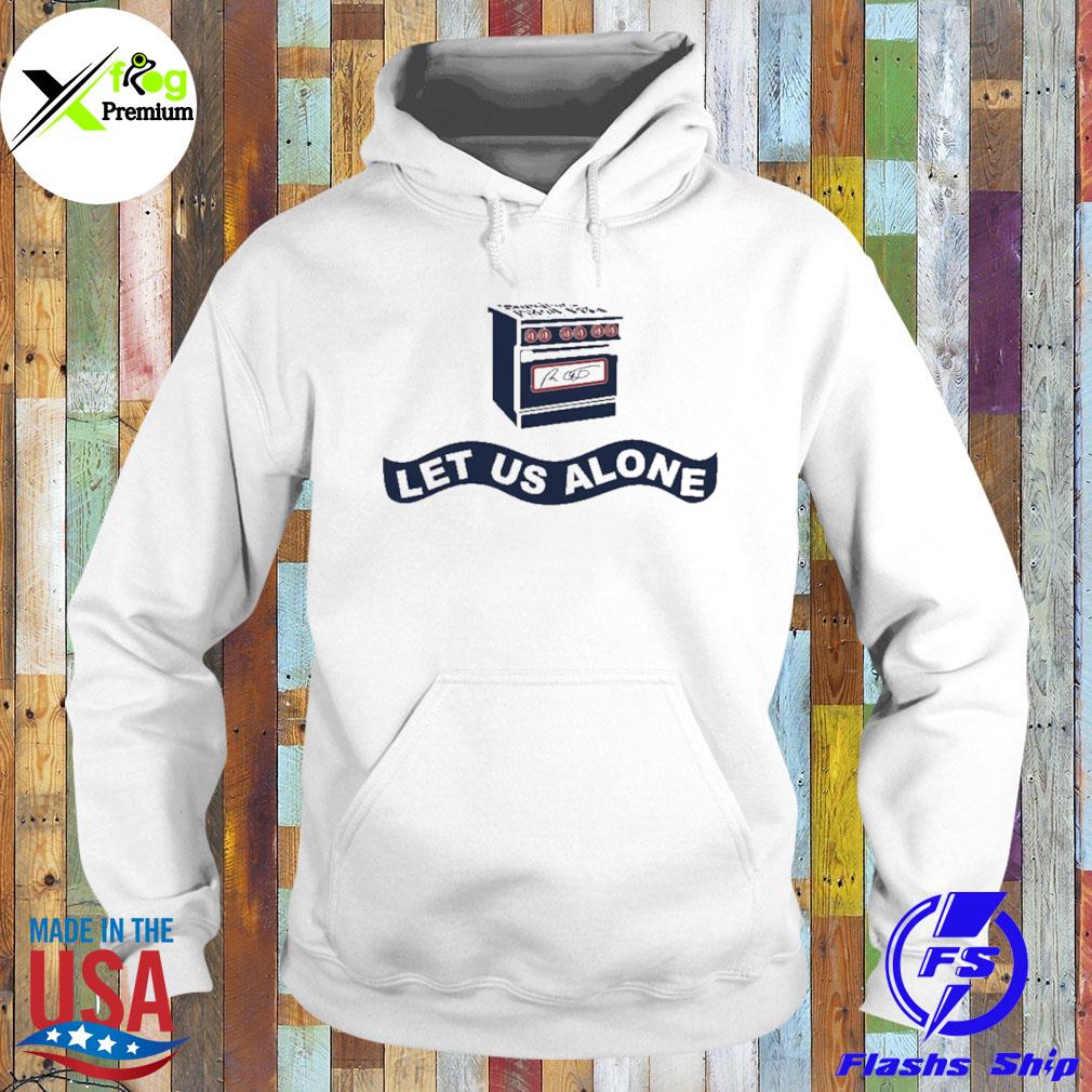 Gas stoves let us alone s Hoodie