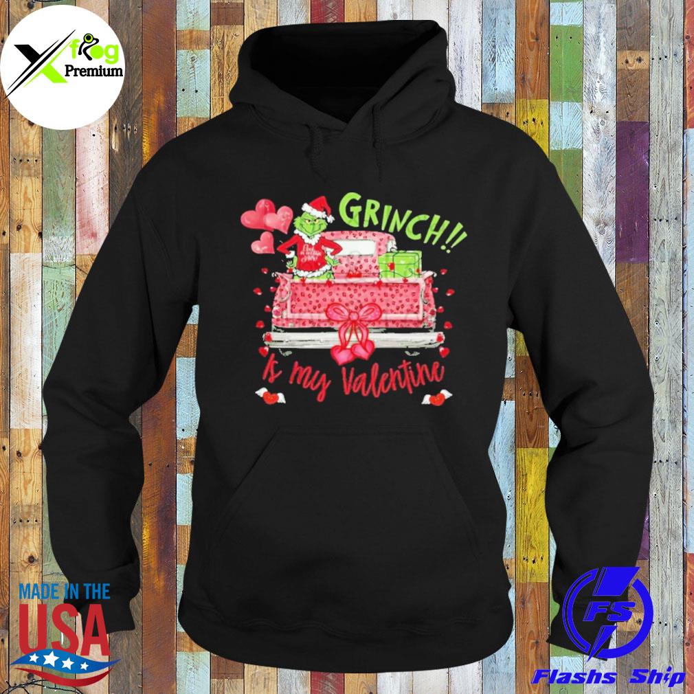 Grinch as my Valentine s Hoodie