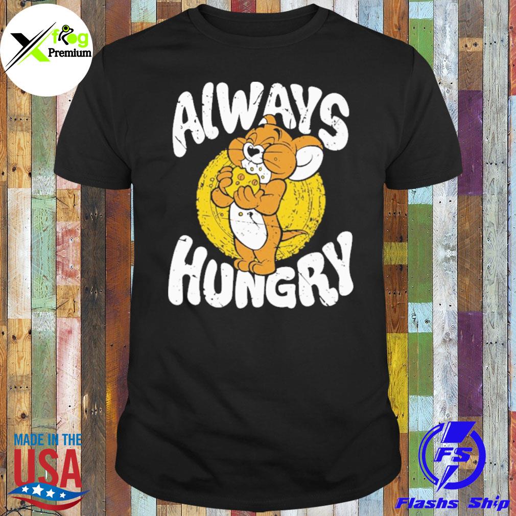 Jerry always hungry shirt