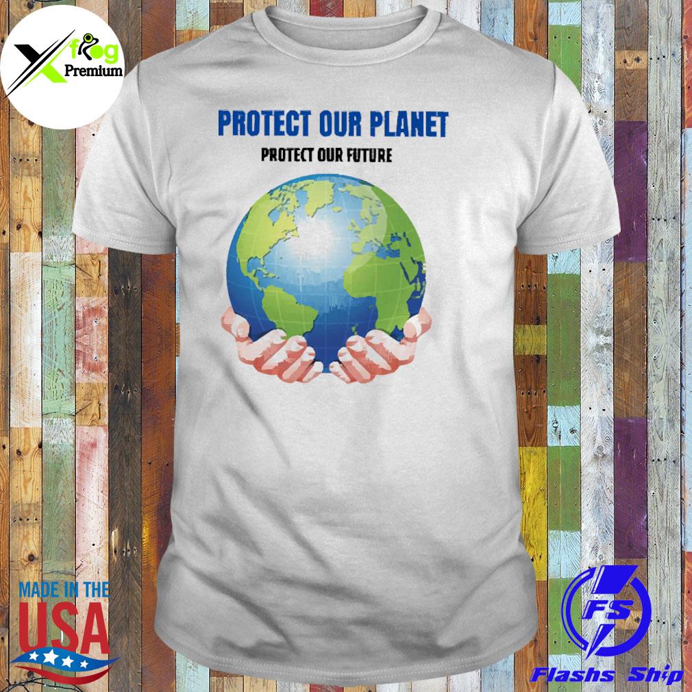 Earth protect our planet protect our future shirt