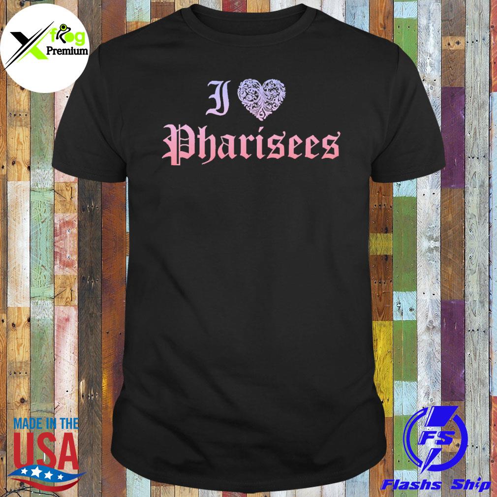 Heart I love pharisees shirt