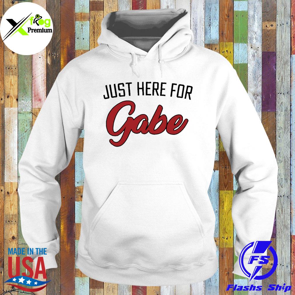 Just here for gabe s Hoodie