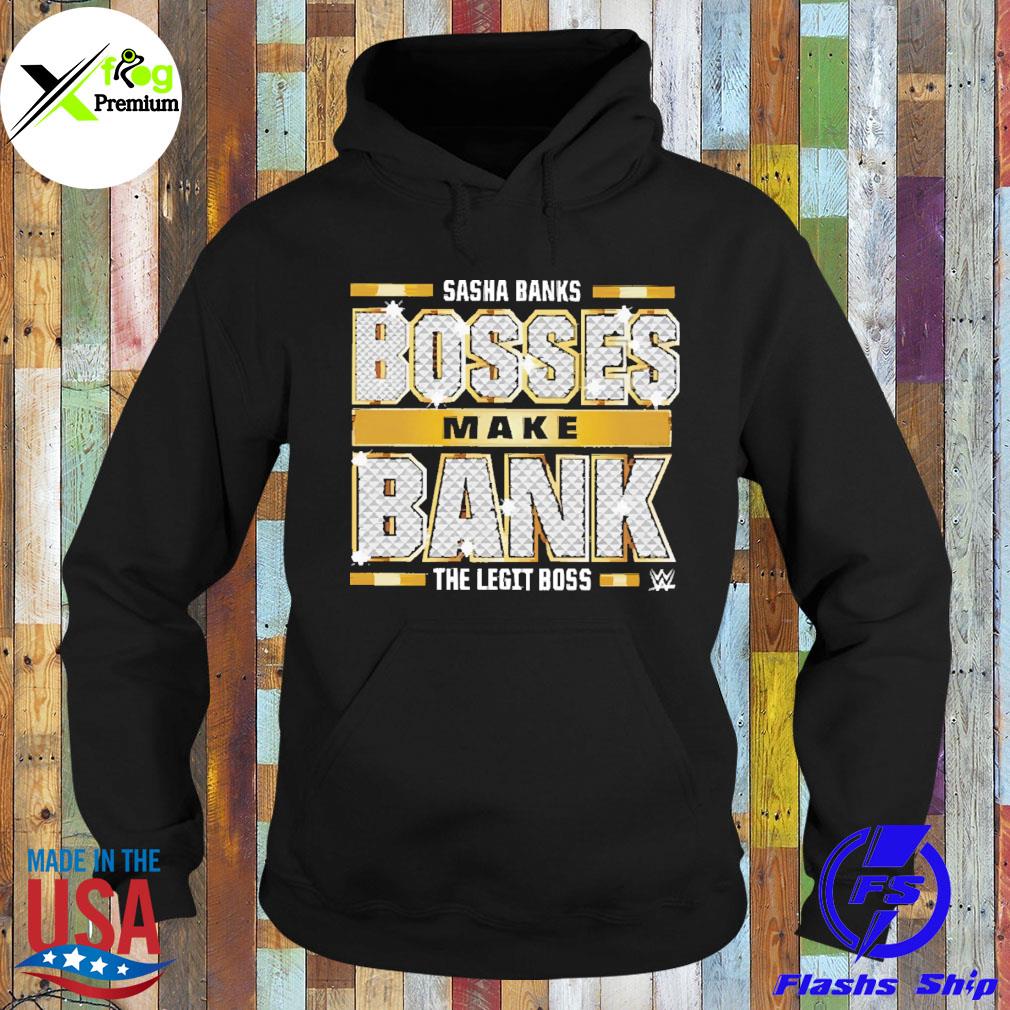 Sasha banks bosses make bank the legit boss s Hoodie