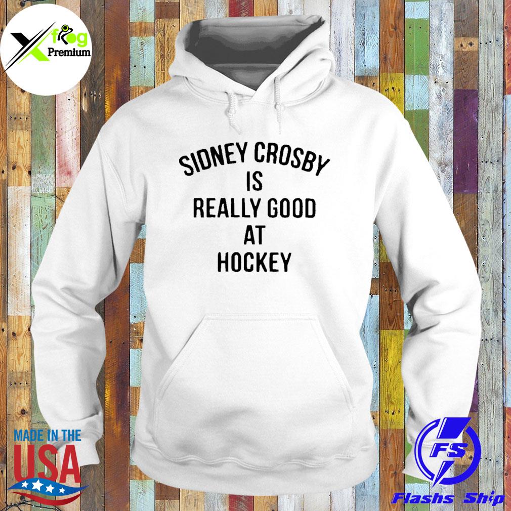 Sidney crosby is really good at hockey s Hoodie