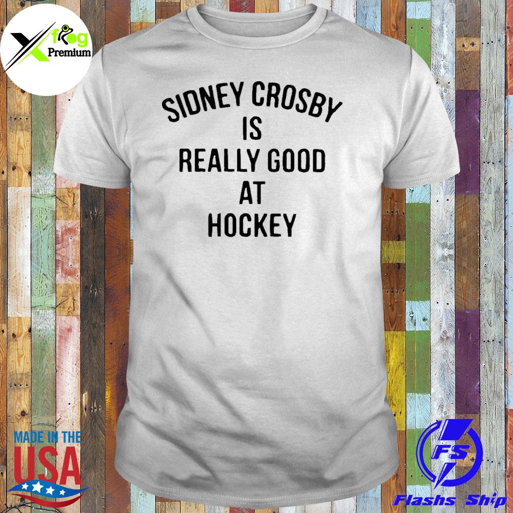 Sidney crosby is really good at hockey shirt