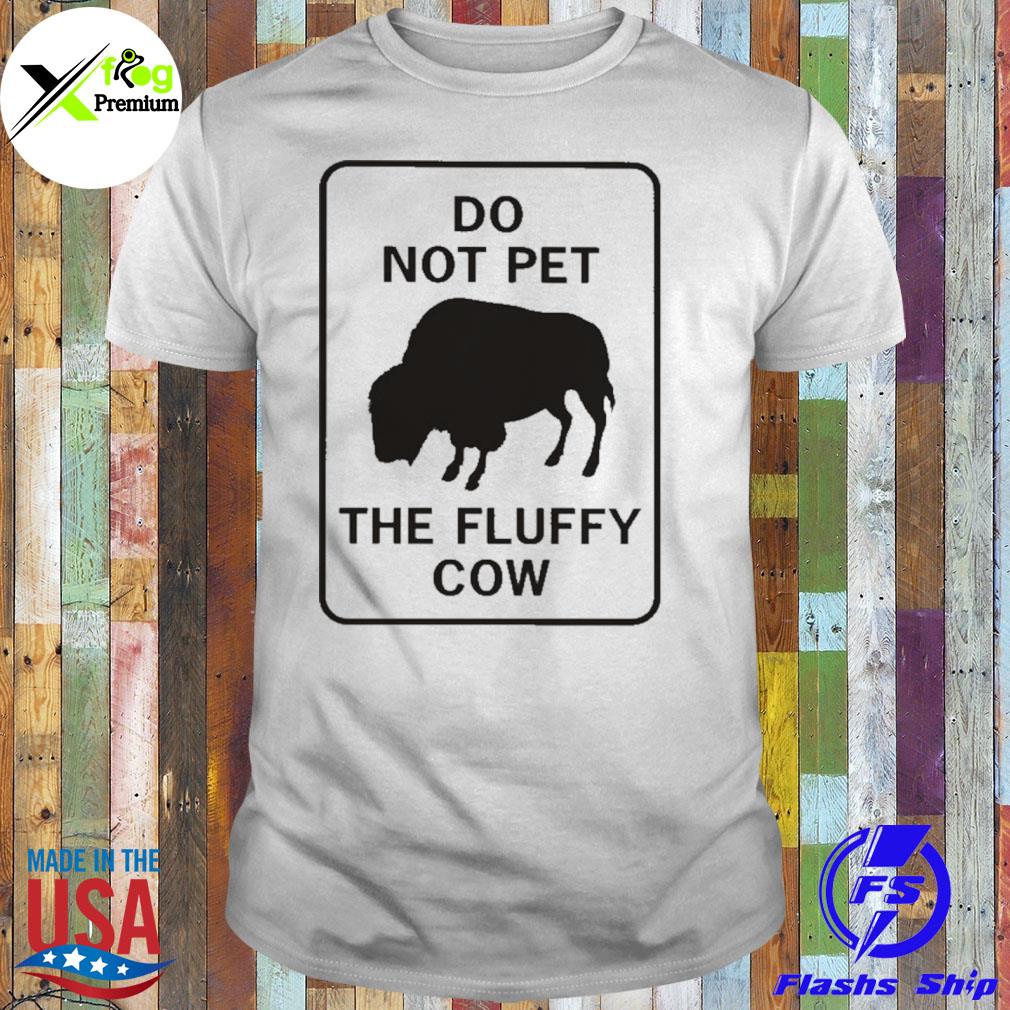 Do not pet the fluffy cow shirt