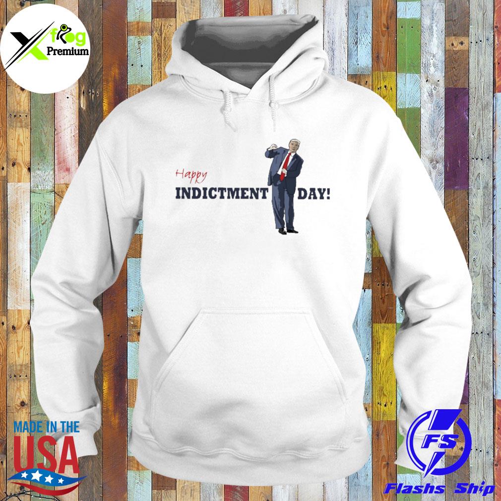 Donald Trump happy indictment day s Hoodie