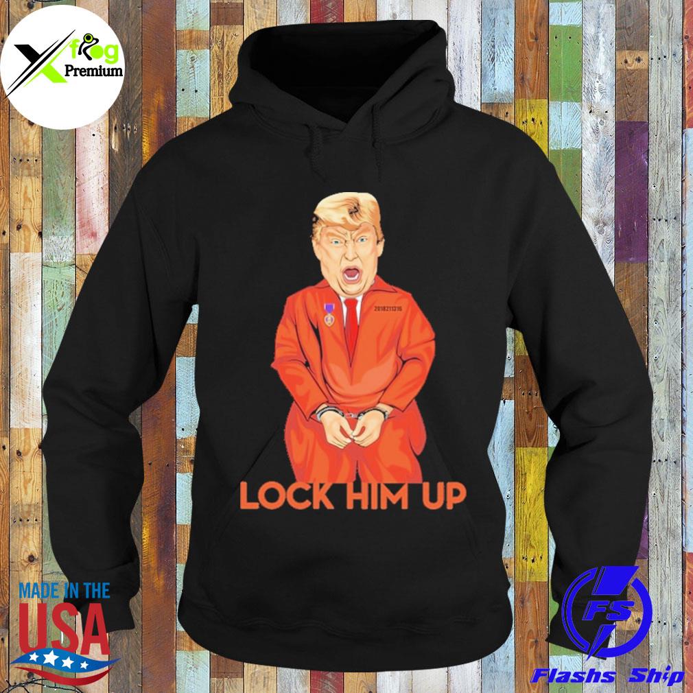 Donald Trump lock him up s Hoodie