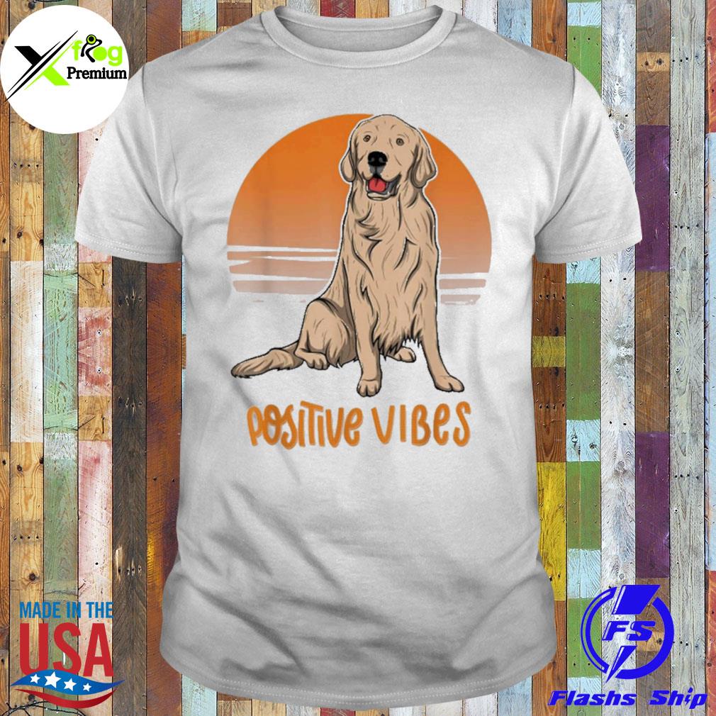 Golden retrievers positive vibes shirt