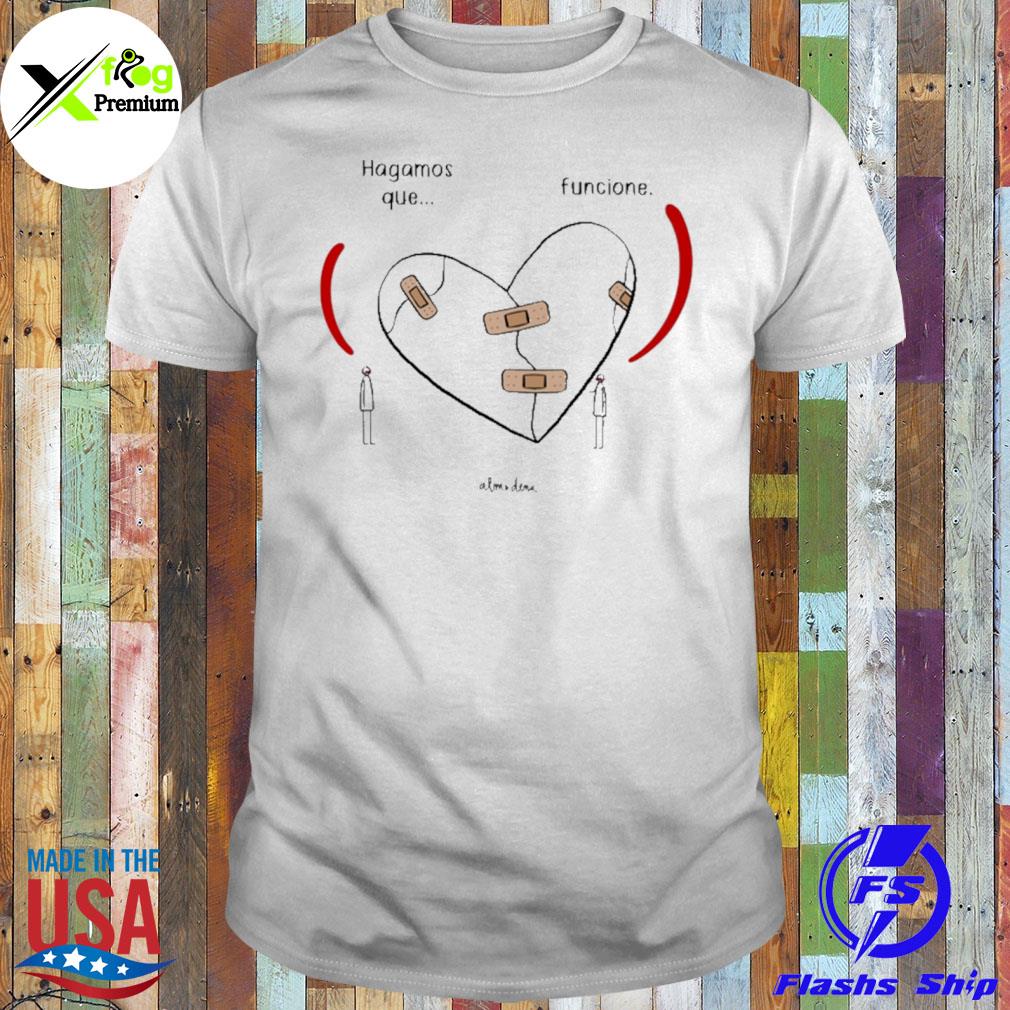 Heart hagamos que funcione alm x dena shirt