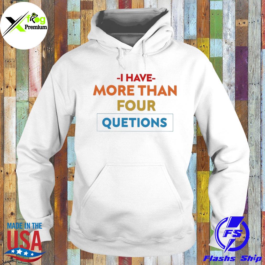 I have more than four questions s Hoodie