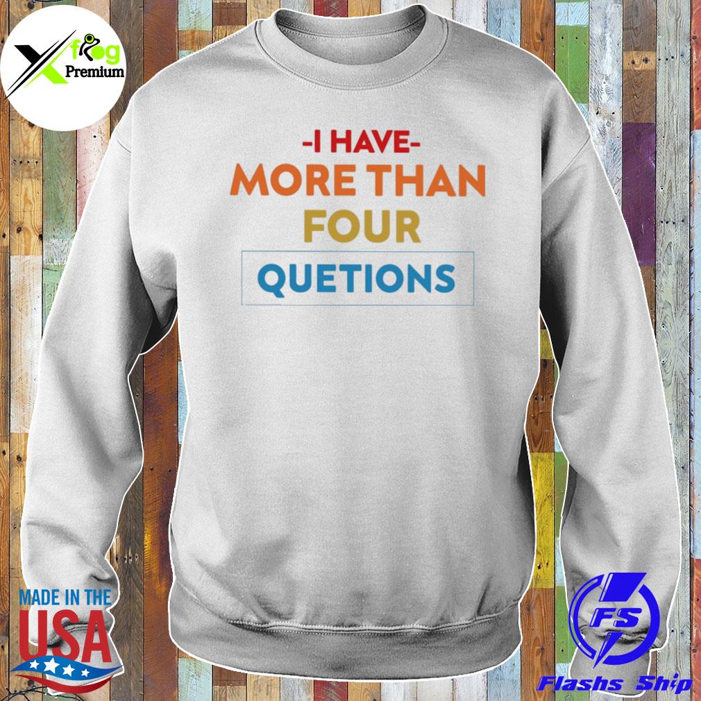 I have more than four questions s Sweater