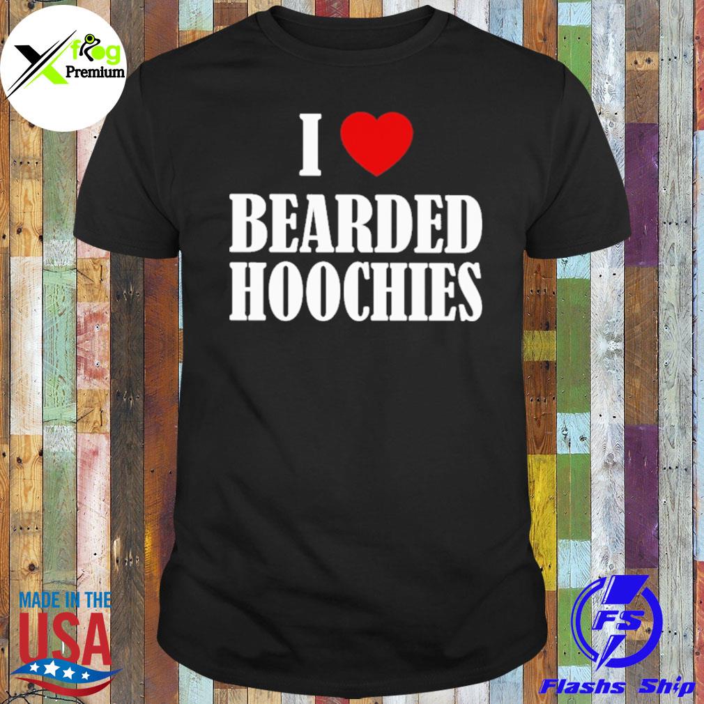 I heart bearded hoochies shirt