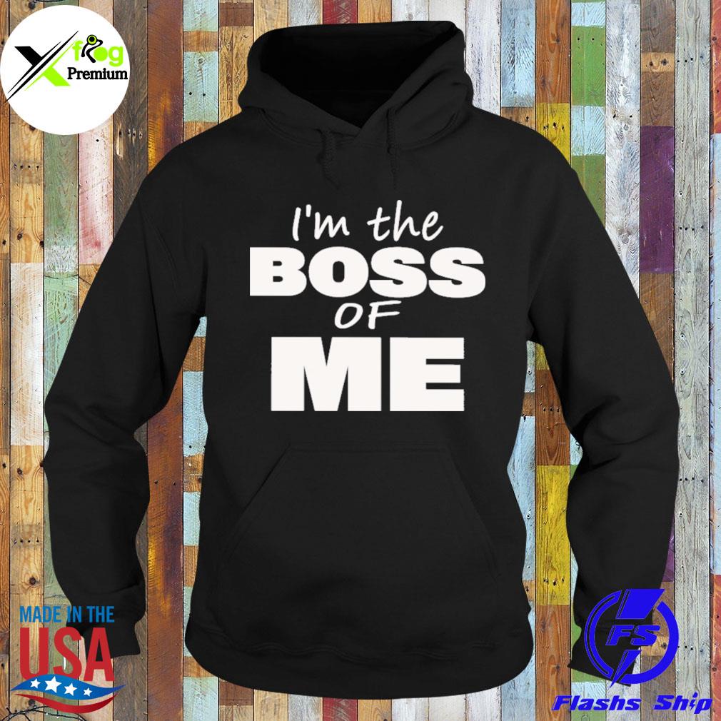 I'm the boss of me s Hoodie