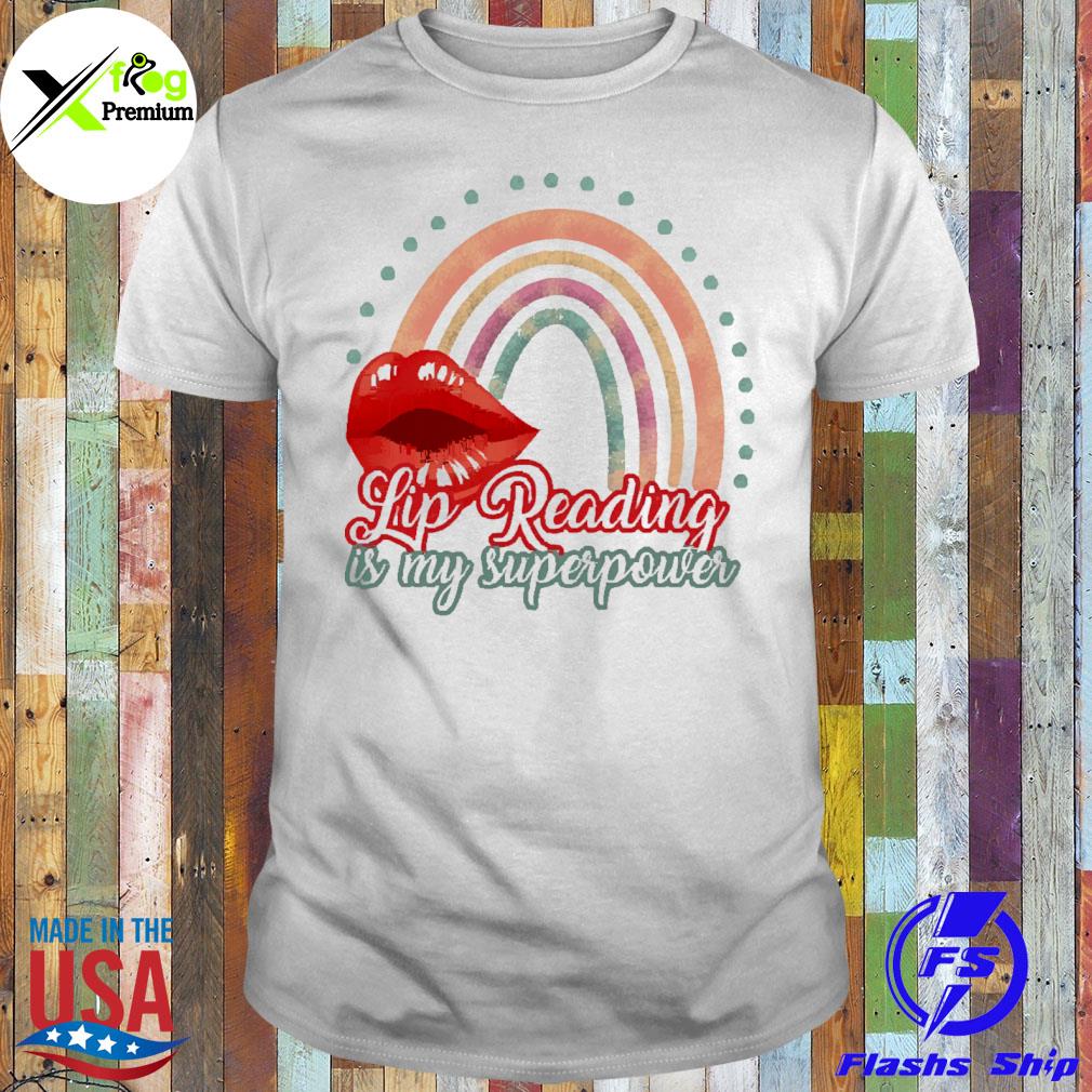 Lip reading is my superpower shirt