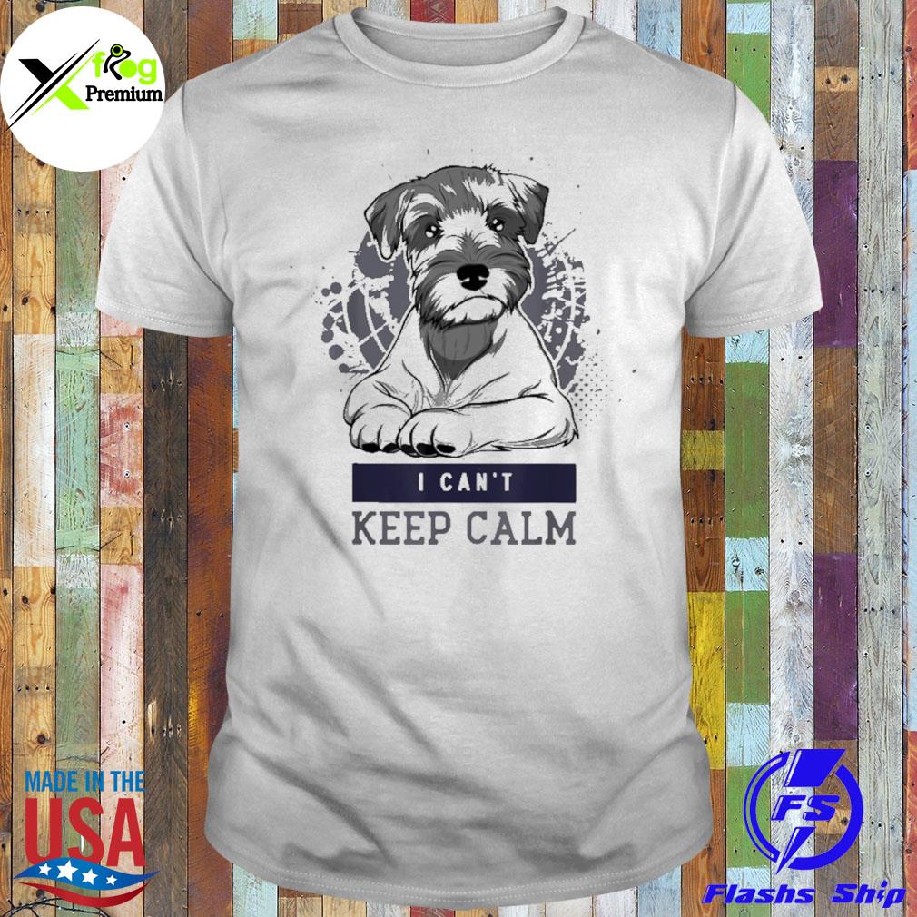 Miniature schnauzers I can't keep calm shirt