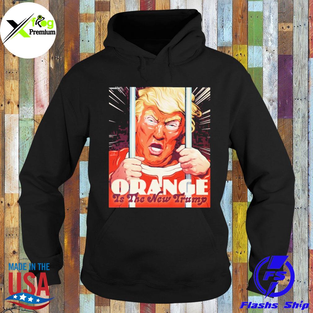 Orange is the new Trump s Hoodie