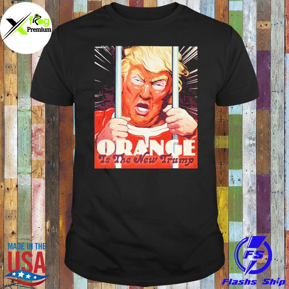 Orange is the new Trump shirt