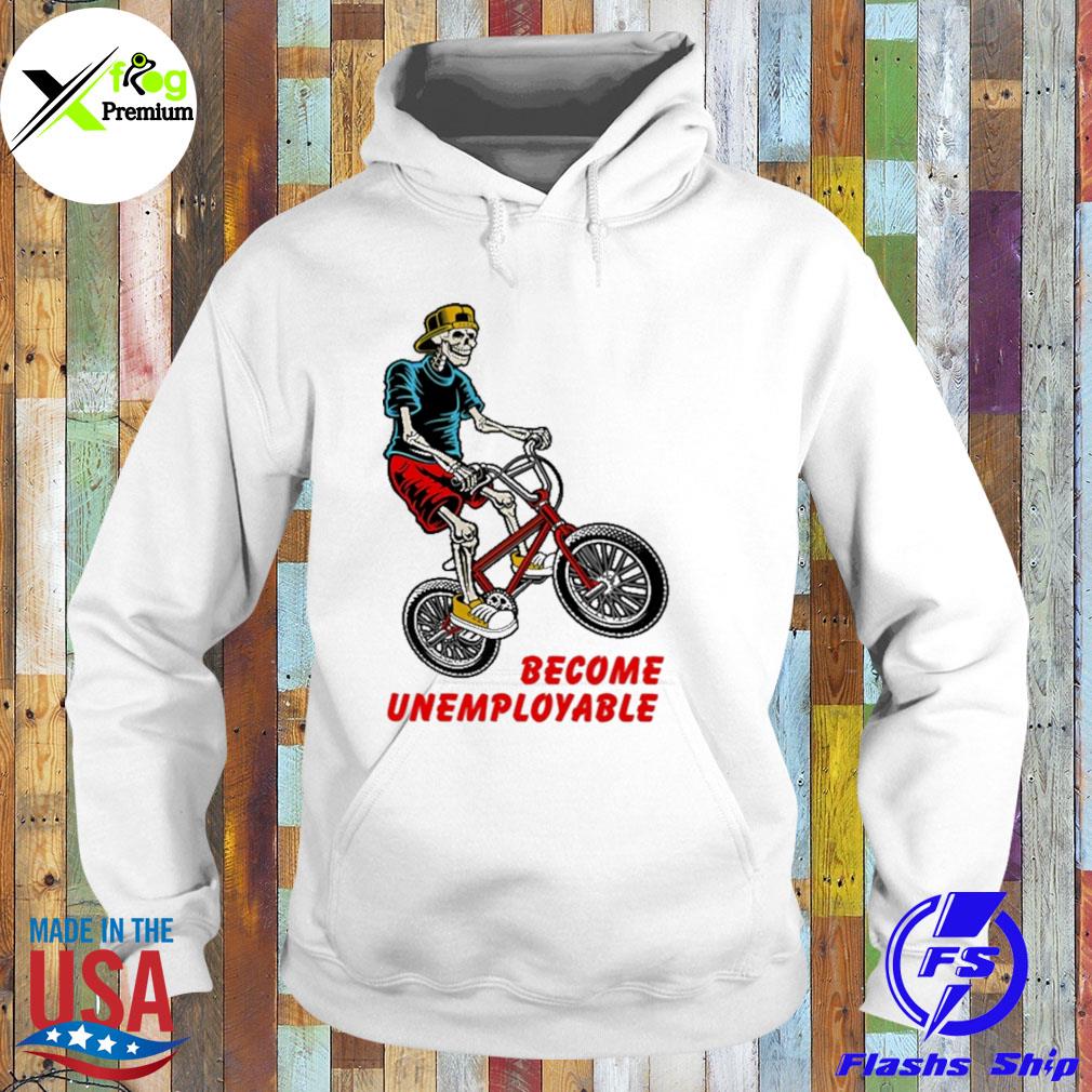 Skeleton become unemployable s Hoodie