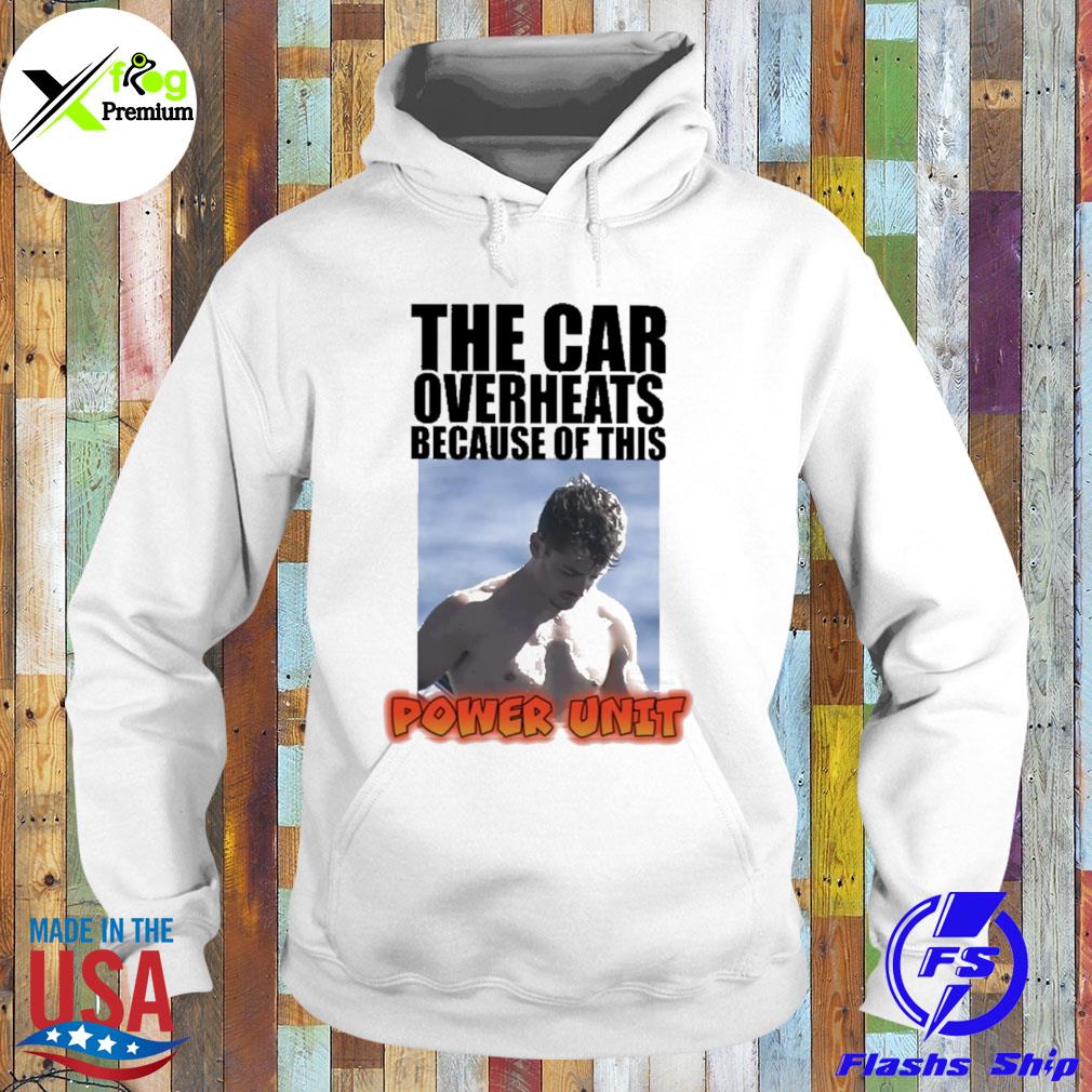 The car overheats because of this power unit s Hoodie