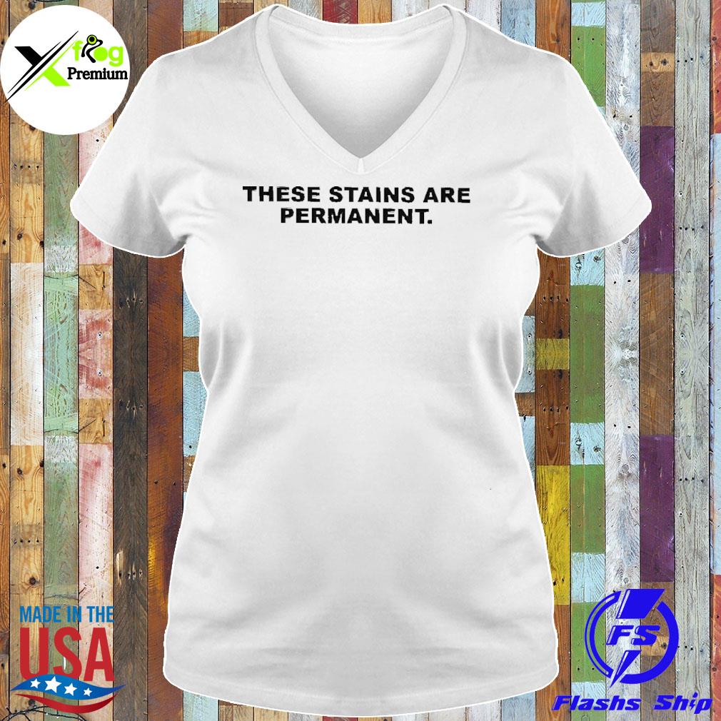 These stains are permanent s Ladies Tee