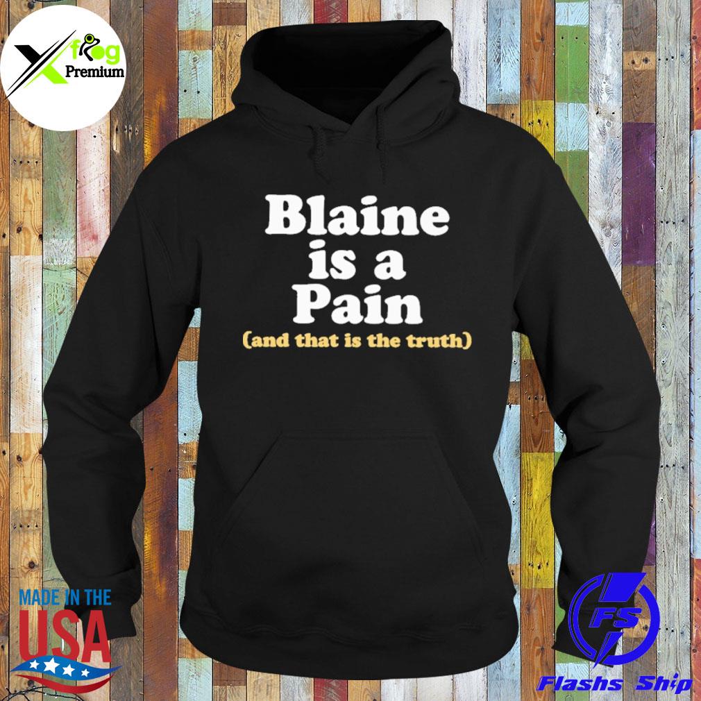 Blaine is a pain and that is the truth s Hoodie