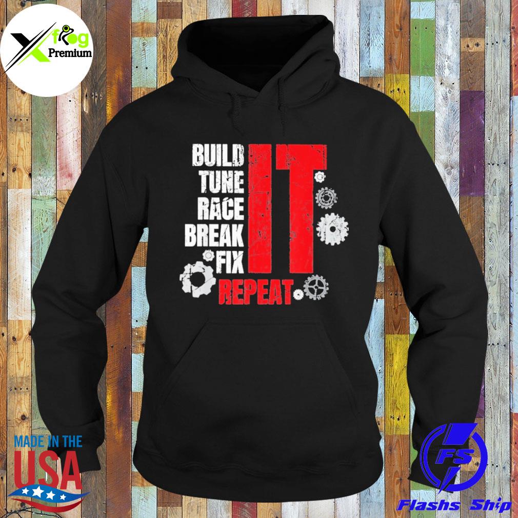 Build tune race break fix it repeat s Hoodie