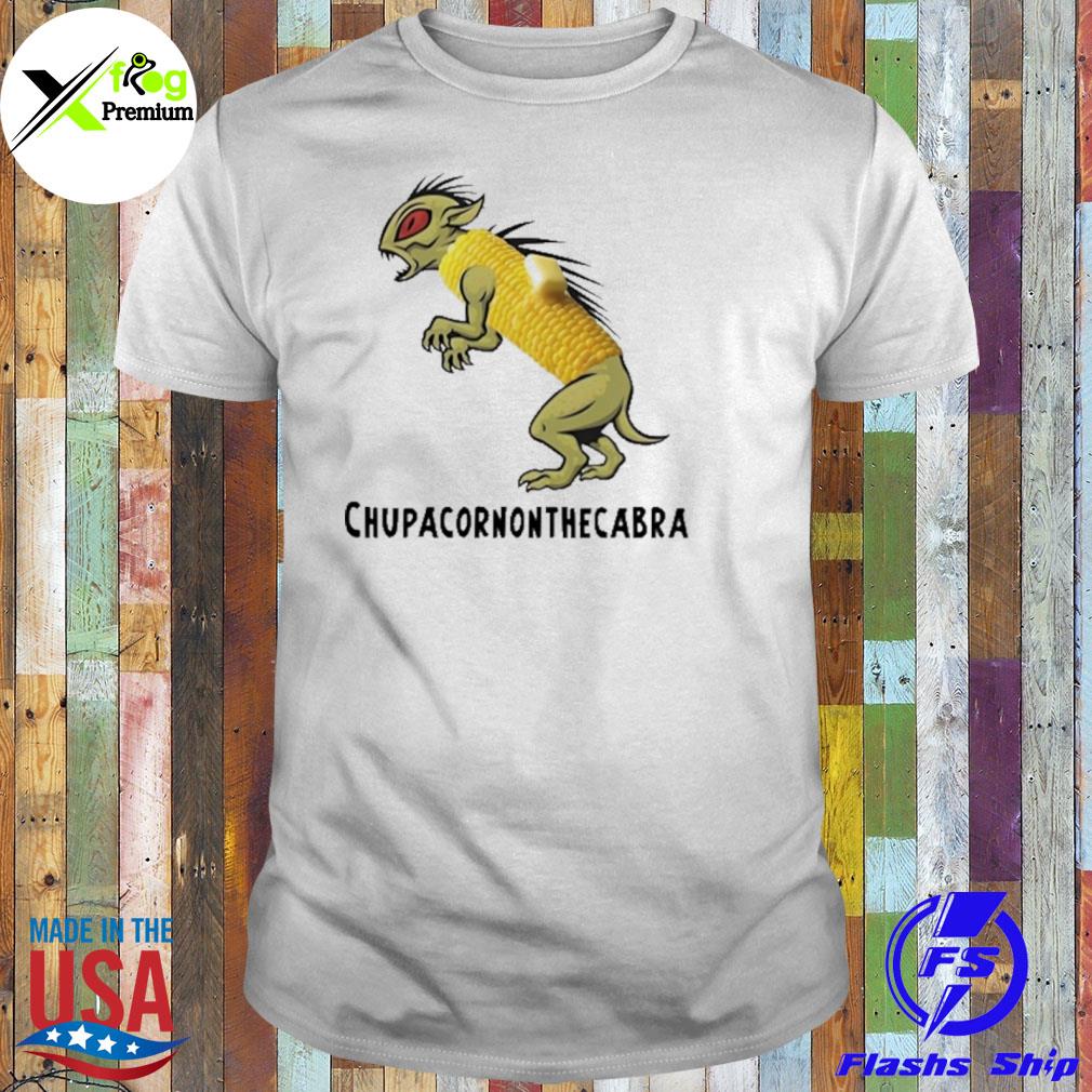 Chupacornonthecabra shirt