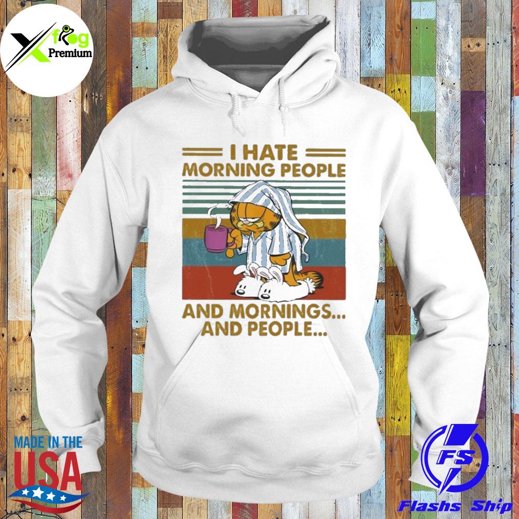 Garfield I hate morning people and mornings and people s Hoodie