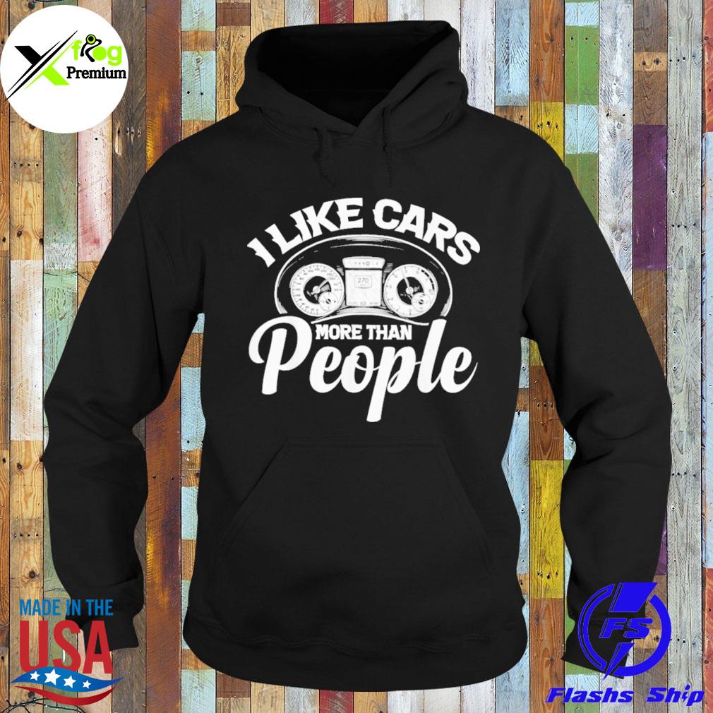 I like cars more than people s Hoodie