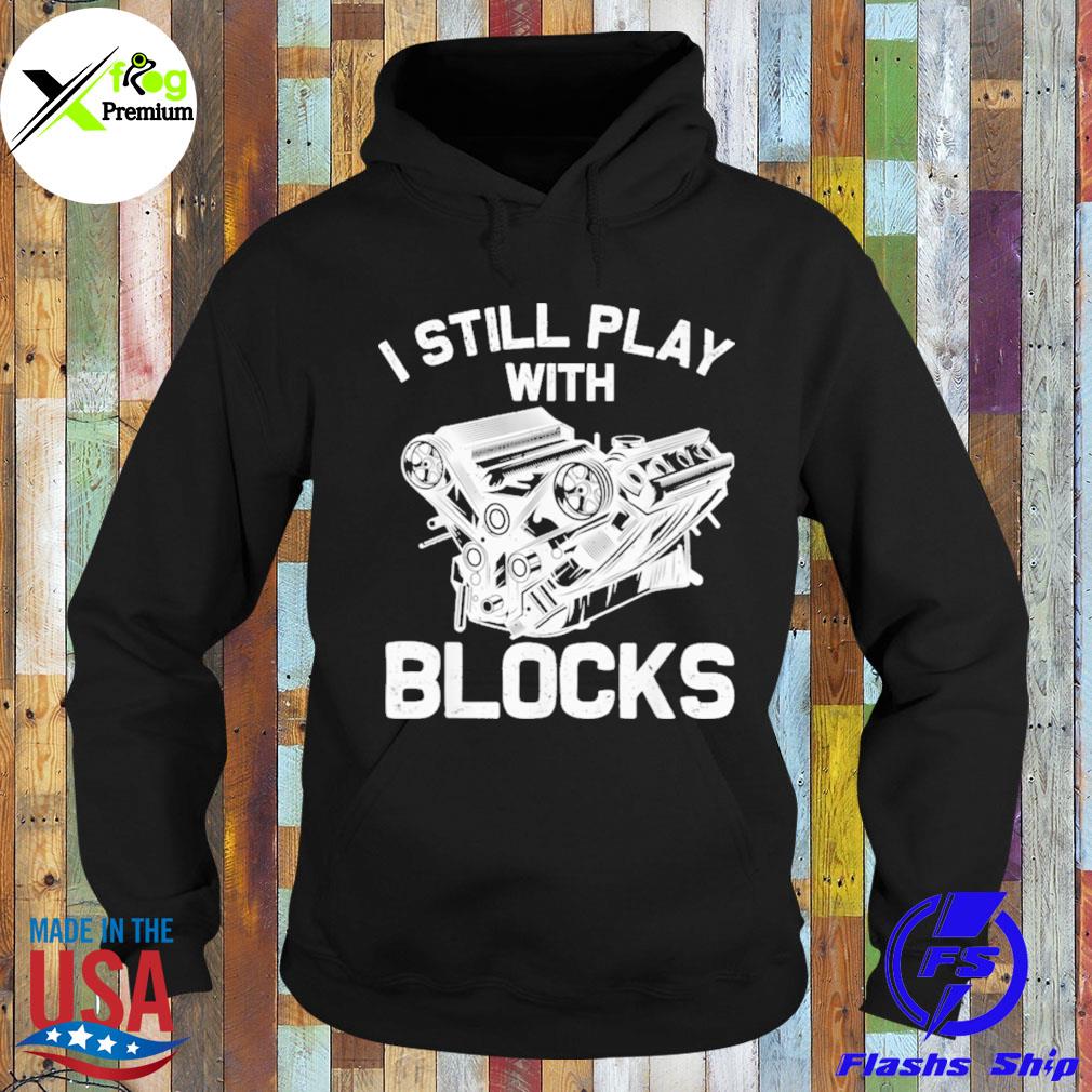 I still play with blocks s Hoodie