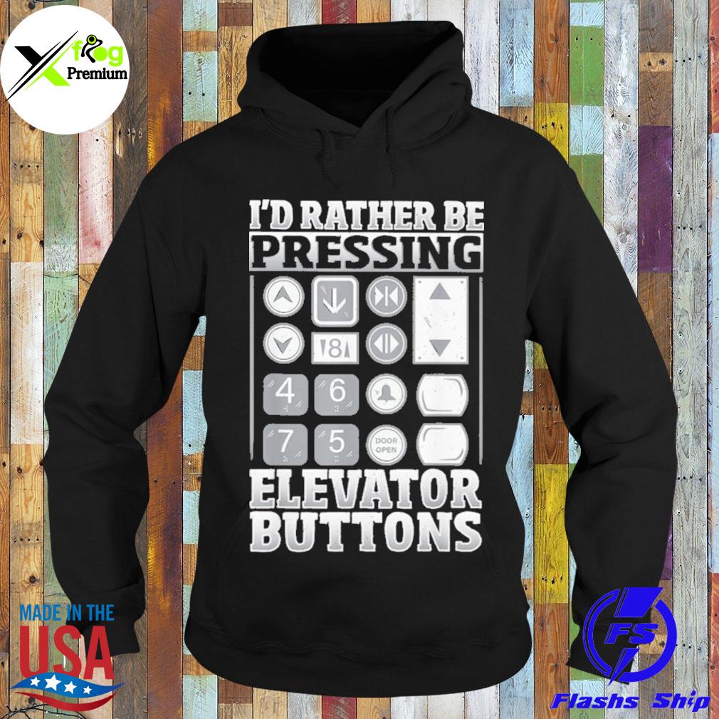 I'd rather be pressing elevator buttons s Hoodie