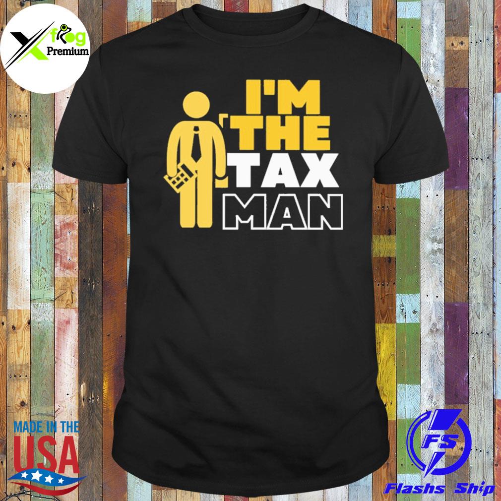 I'm the tax man shirt