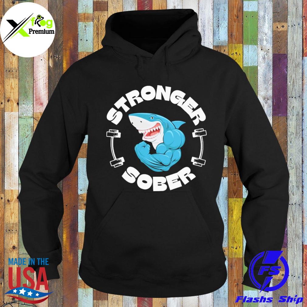 Shark stronger sober s Hoodie