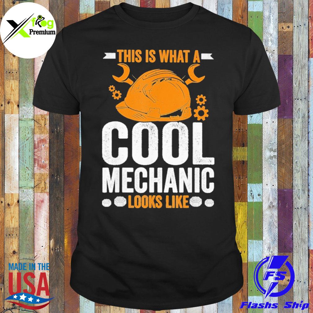 This is what a cool mechanic looks like shirt