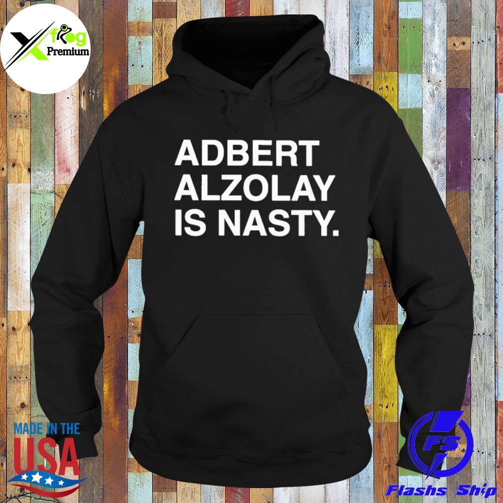 Adbert alzolay is nasty s Hoodie