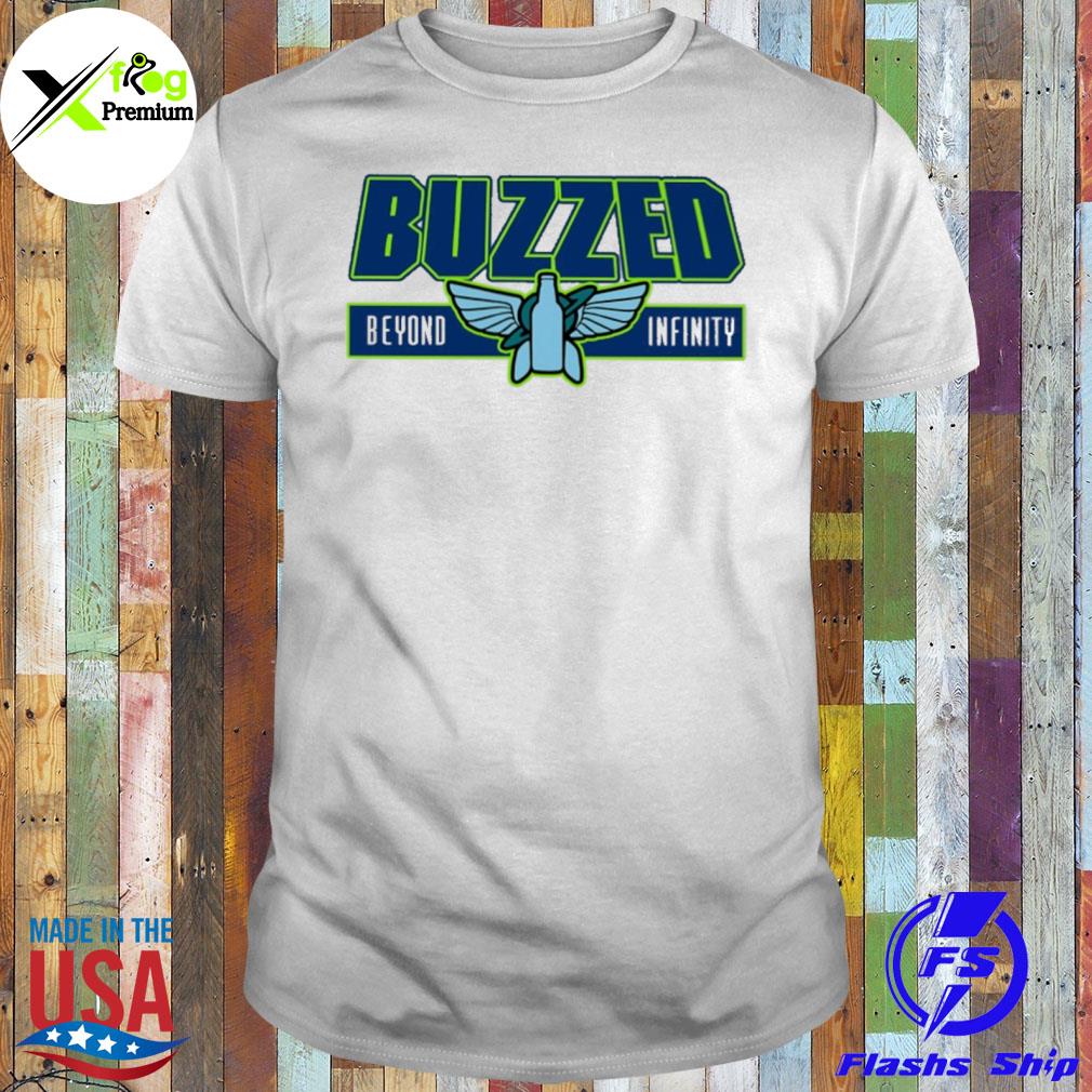 Buzzed beyond infinity shirt