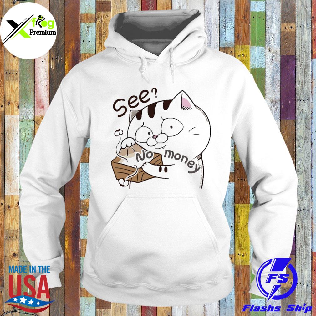 Cat see no money s Hoodie