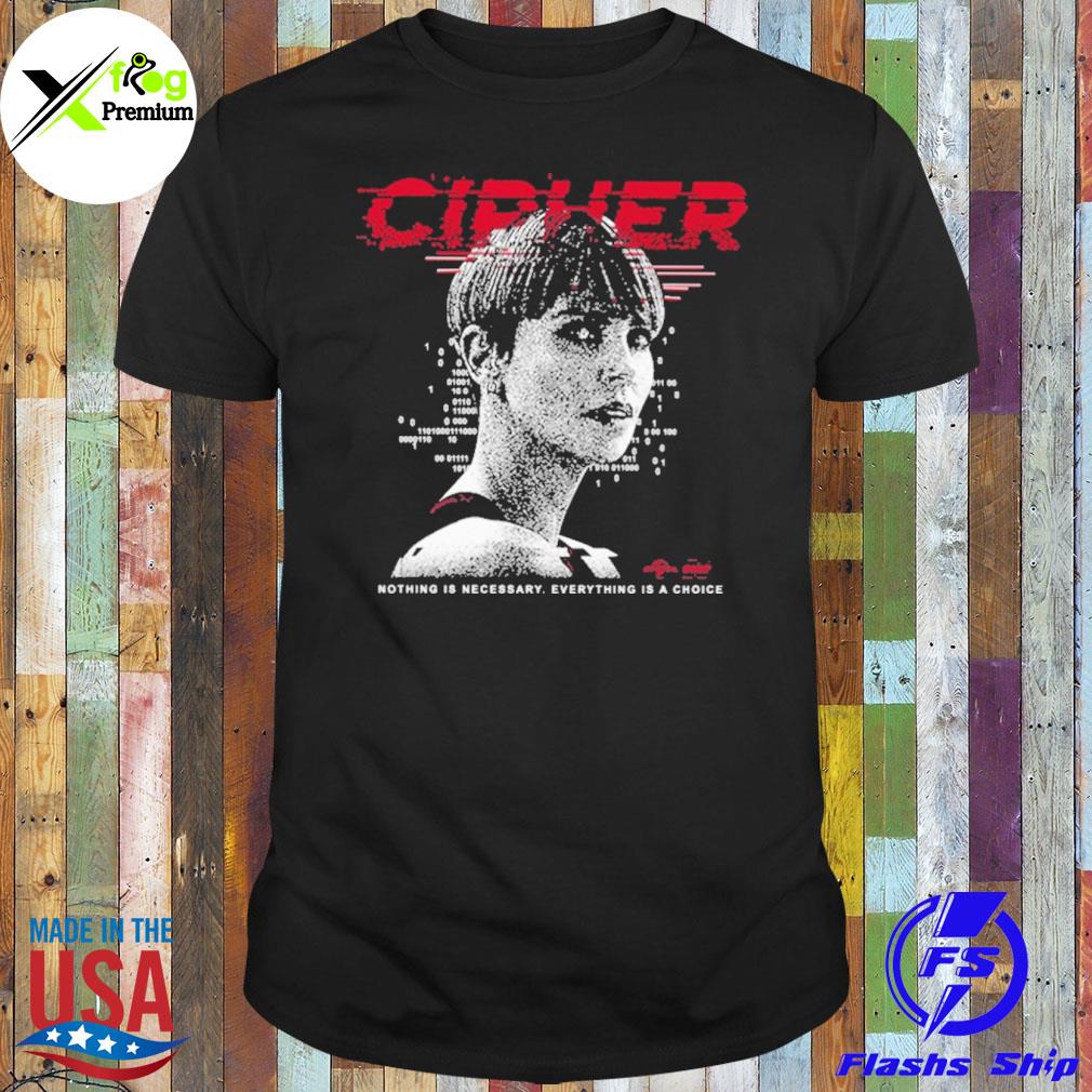 Cipher code nothing is necessary everything is a choice shirt