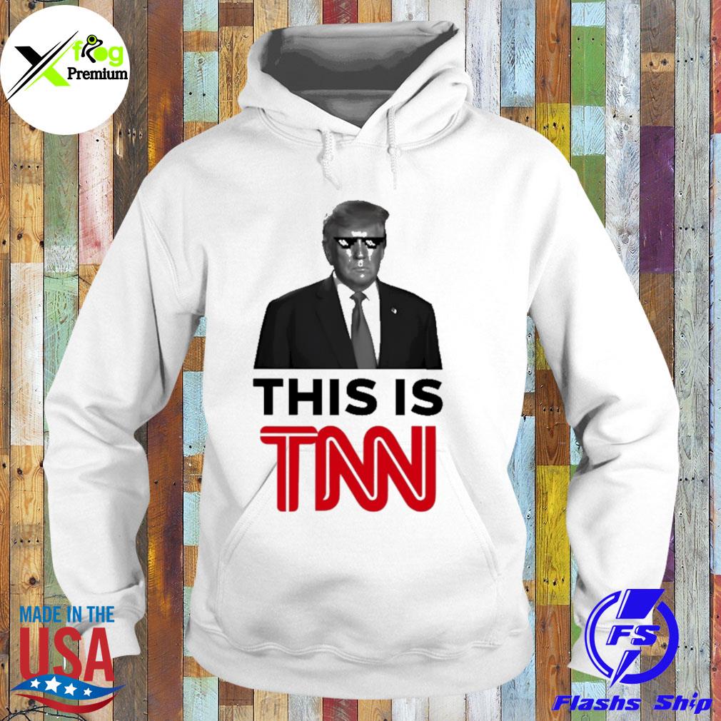 Donald Trump this is tnn s Hoodie